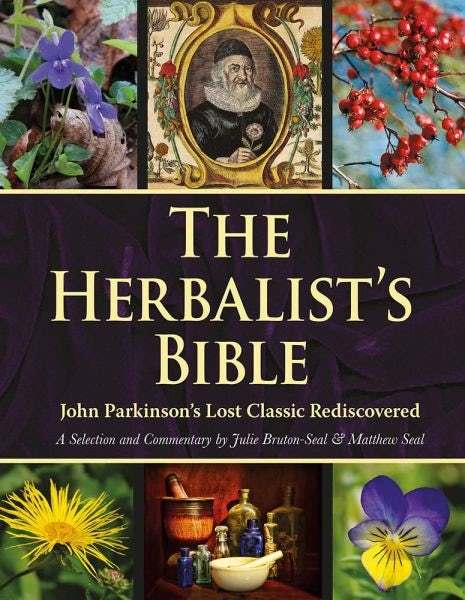 Cover image for Herbalist's Bible - John Parkinson's Lost Classic Rediscovered, isbn: 9781906122515