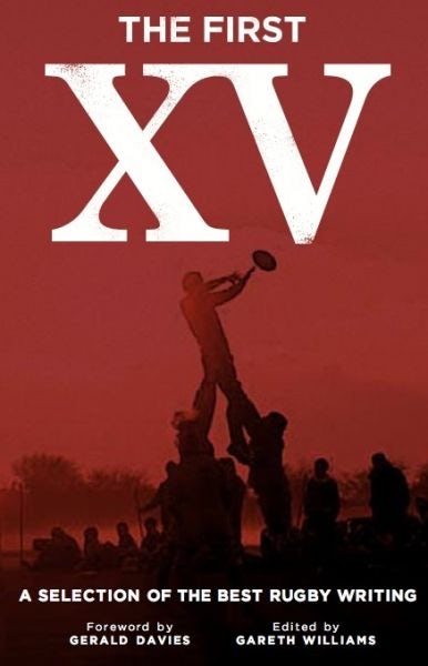 Cover image for The First XV - A Selection of the Best Rugby Writing, isbn: 9781906998028