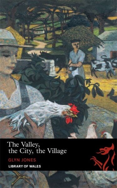 Cover image for Library of Wales: The Valley, The City, The Village, isbn: 9781906998134