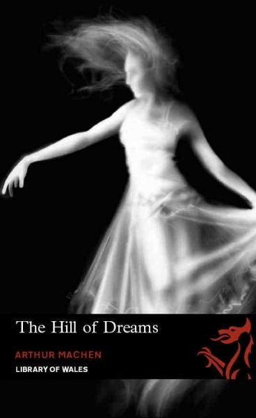 Cover image for Library of Wales: Hill of Dreams, isbn: 9781906998332