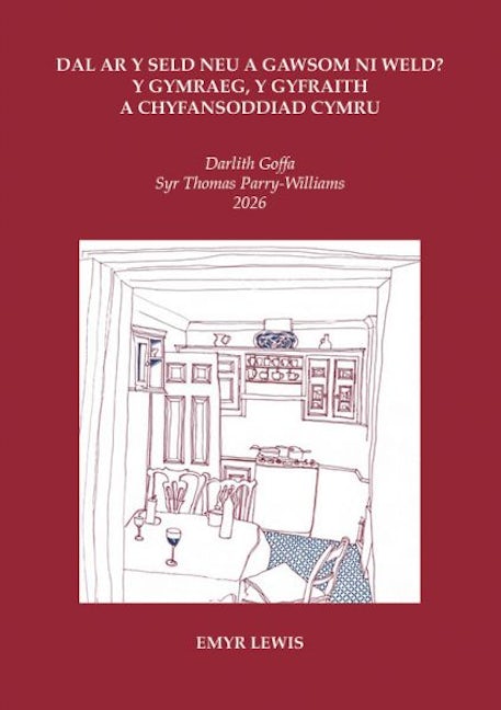 Cover image for Dal ar y seld neu a gawsom ni weld? Y Gymraeg, y Gyfraith a Chyfansoddiad Cymru - Darlith Goffa T. H. Parry-Williams 2026, isbn: 9781907029486