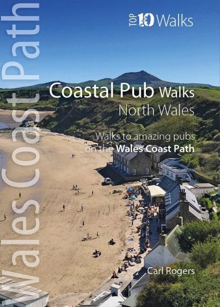 Cover image for Top 10 Walks - Wales Coast Path: Coastal Pub Walks North Wales, isbn: 9781908632821