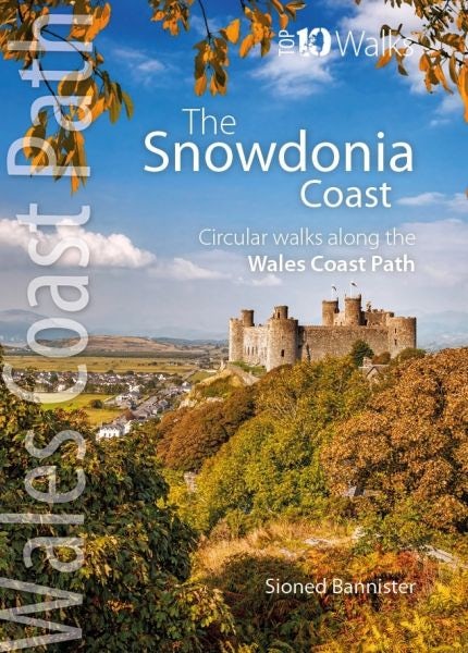 Cover image for Top 10 Walks - Wales Coast Path: Snowdonia Coast, The, isbn: 9781908632852