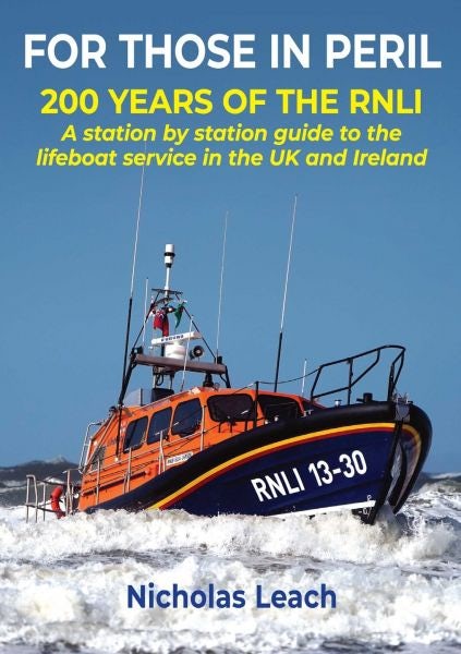 Cover image for For Those in Peril - 200 years of the RNLI: A station by station guide to the lifeboat service in the UK and Ireland, isbn: 9781909540316