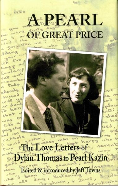 Cover image for Pearl of Great Price, A - The Love Letters of Dylan Thomas to Pearl Kazin, isbn: 9781909844681