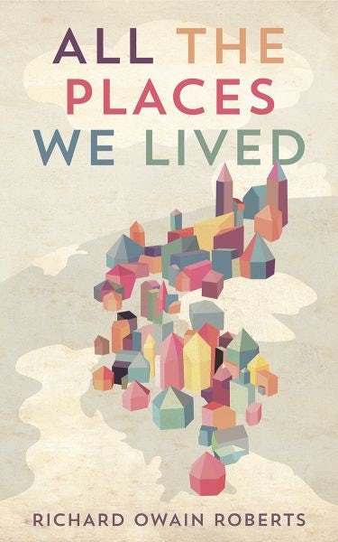 Cover image for All the Places We Lived, isbn: 9781910409657