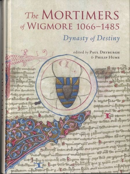 Cover image for The Mortimers of Wigmore 1066-1485 - Dynasty of Destiny, isbn: 9781910839652