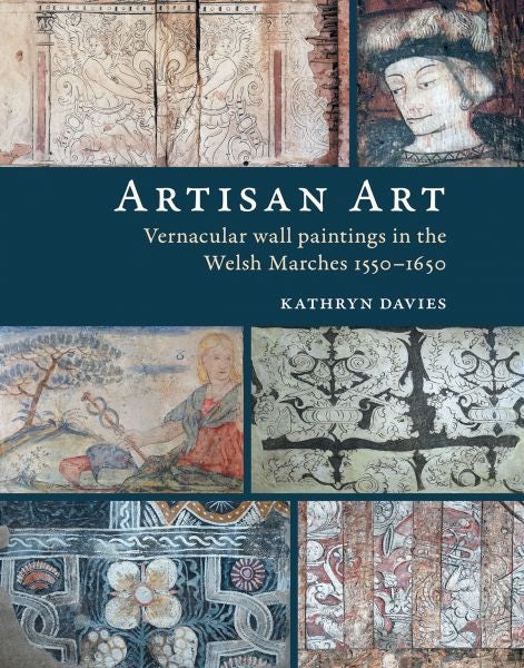 Cover image for Artisan Art - Vernacular wall paintings in the Welsh Marches, 1550-1650, isbn: 9781910839706