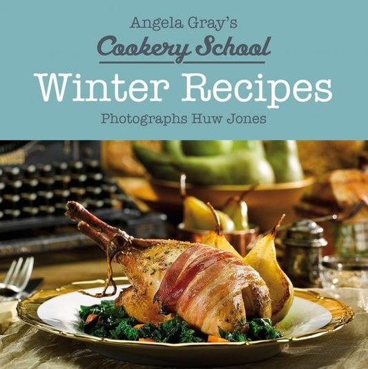 Cover image for Angela Gray's Cookery School: Winter Recipes, isbn: 9781910862674