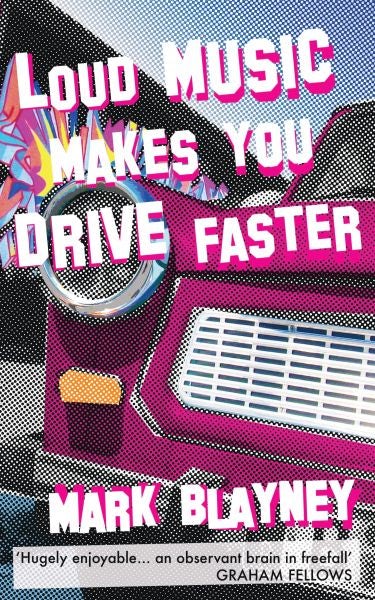 Cover image for Loud Music Makes You Drive Faster, isbn: 9781910901793