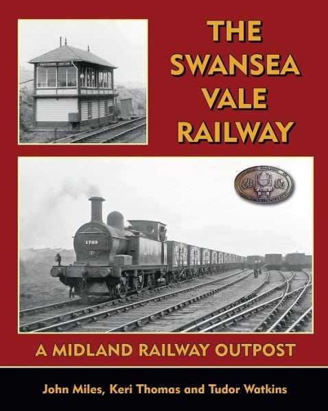 Cover image for The Swansea Vale Railway - A Midland Railway Outpost, isbn: 9781911038191