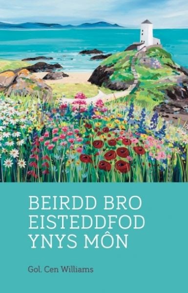 Cover image for Beirdd Bro'r Eisteddfod: 4. Beirdd Bro Eisteddfod Ynys Môn, isbn: 9781911584018
