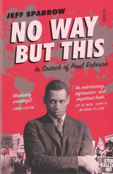 Cover image for No Way but This - in Search of Paul Robeson, isbn: 9781911617204