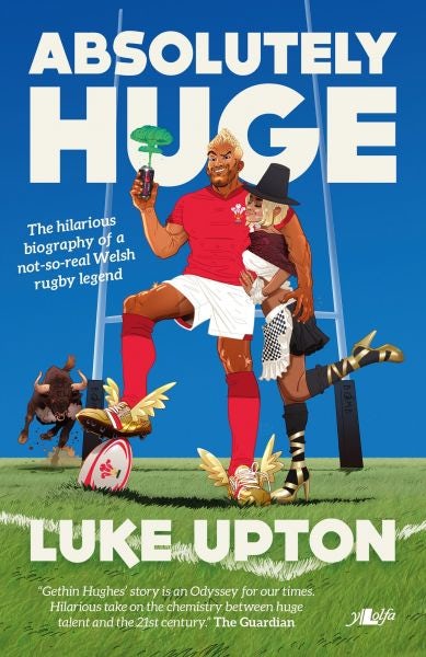 Cover image for Absolutely Huge - The Hilarious Biography of a Not-So-Real Welsh Rugby Legend, isbn: 9781912631018