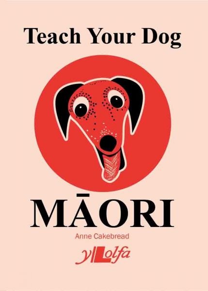 Cover image for Teach Your Dog Maori, isbn: 9781912631247