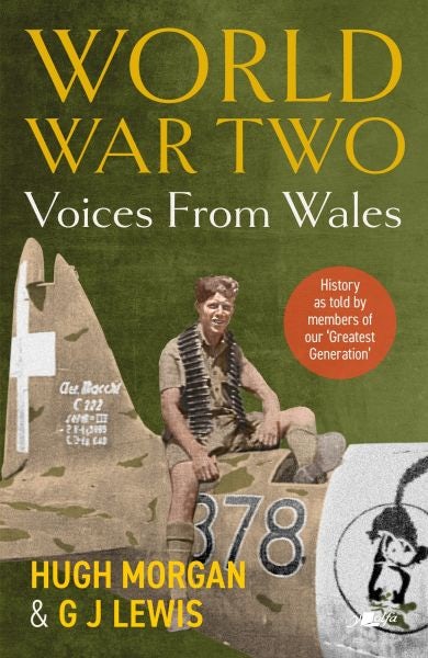 Cover image for World War Two: Voices from Wales - History as told by members of our 'Greatest Generation', isbn: 9781912631551