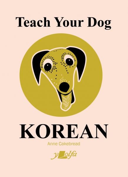 Cover image for Teach Your Dog Korean, isbn: 9781912631568