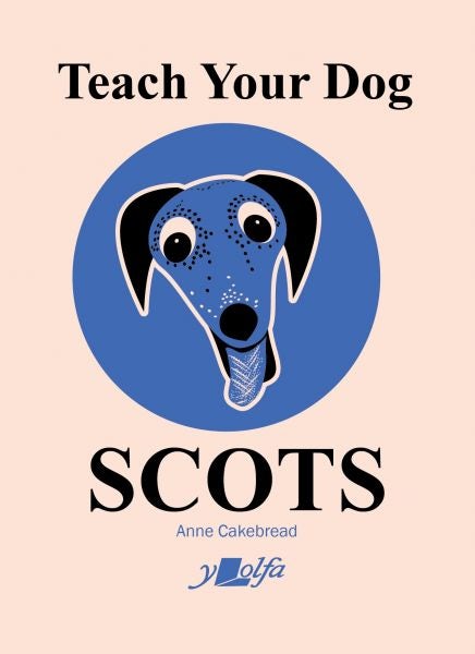 Cover image for Teach Your Dog Scots, isbn: 9781912631575
