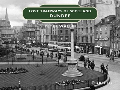 Cover image for Lost Tramways of Scotland: Dundee, isbn: 9781912654420
