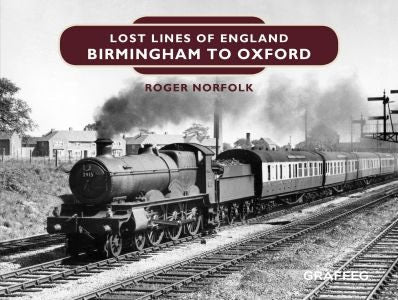 Cover image for Lost Lines of England: Birmingham to Oxford, isbn: 9781912654871