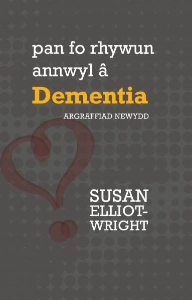 Cover image for Darllen yn Well: Pan Fo Rhywun Annwyl â Dementia, isbn: 9781912654888