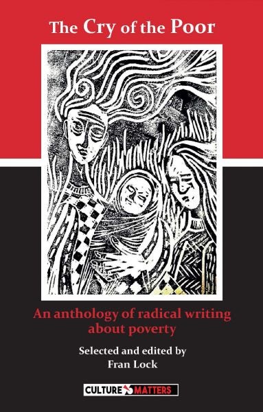 Cover image for Cry of the Poor, The - An Anthology of Radical Writing About Poverty, isbn: 9781912710416
