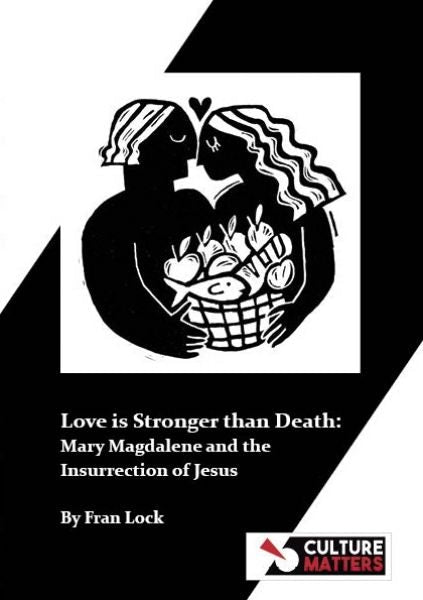 Cover image for Love is Stronger than Death: Mary Magdalene and the Insurrection of Jesus, isbn: 9781912710539