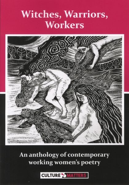 Cover image for Witches, Warriors, Workers - An Anthology of Contemporary Working Women's Poetry, isbn: 9781912710614