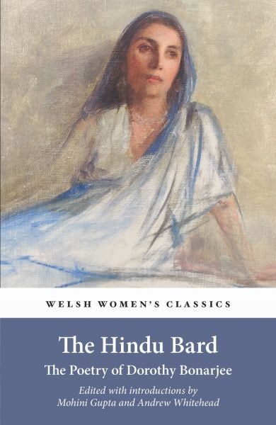 Cover image for Welsh Women's Classics: The Hindu Bard - The Poetry of Dorothy Bonarjee, isbn: 9781912905782