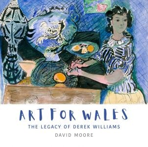 Cover image for Art for Wales - The Legacy of Derek Williams, isbn: 9781913134730