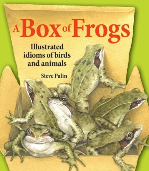Cover image for A Box of Frogs - Illustrated Idioms of Birds and Animals, isbn: 9781913159481