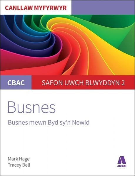 Cover image for CBAC Canllaw Myfyrwyr: Busnes - Busnes Mewn Byd Sy'n Newid, isbn: 9781913245627