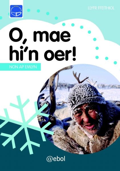 Cover image for Cyfres Dysgu Difyr: O, Mae Hi'n Oer!, isbn: 9781913245849