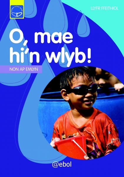 Cover image for Cyfres Dysgu Difyr: O, Mae Hi'n Wlyb!, isbn: 9781913245870