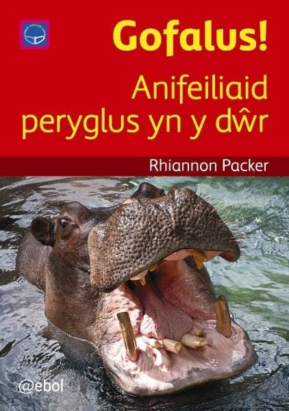 Cover image for Cyfres Darllen Difyr: Gofalus! - Anifeiliaid Peryglus yn y Dŵr, isbn: 9781913245894