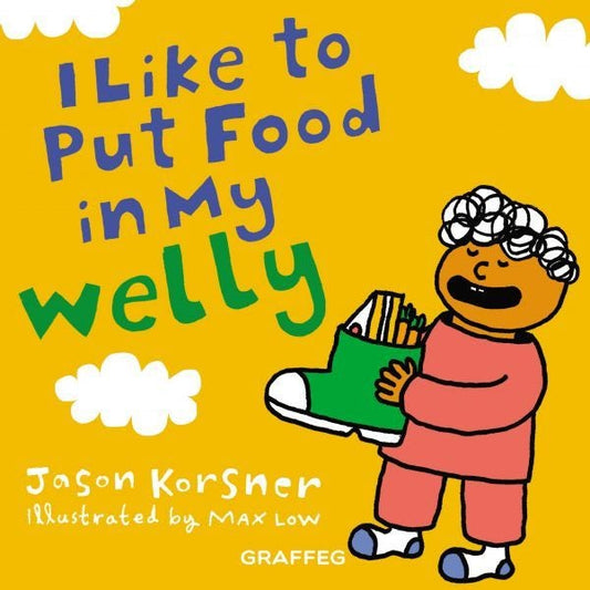 Cover image for I Like to Put Food in My Welly, isbn: 9781913634759