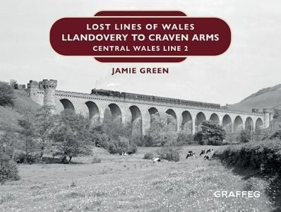 Cover image for Lost Lines of Wales: Llandovery to Craven Arms, isbn: 9781914079078