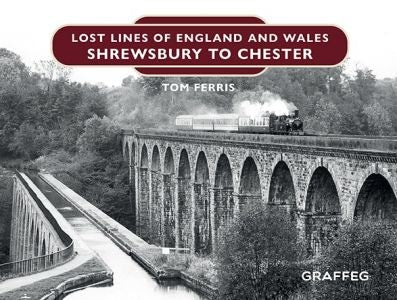 Cover image for Lost Lines of Wales: Shrewsbury to Chester, isbn: 9781914079085