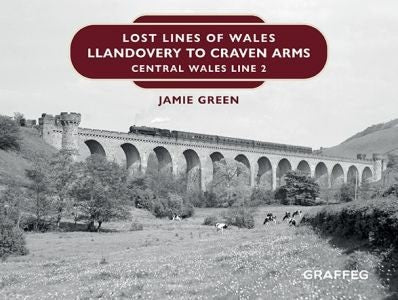 Cover image for Lost Lines of Wales: Llandovery to Craven Arms, isbn: 9781914079115