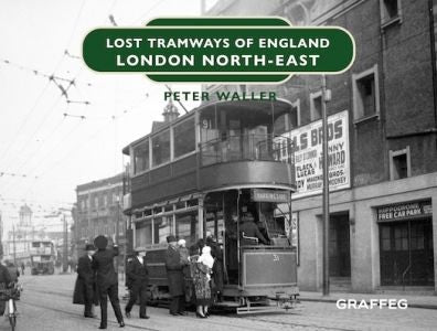 Cover image for Lost Tramways of England: London North East, isbn: 9781914079801