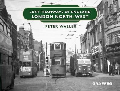 Cover image for Lost Tramways of England: London North West, isbn: 9781914079818