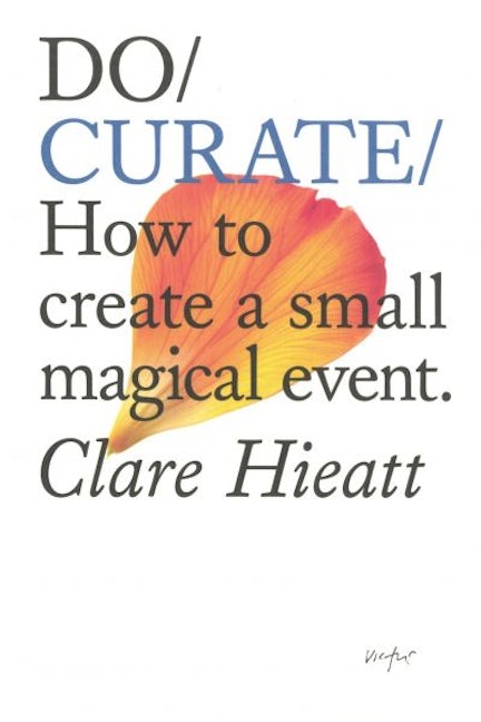 Cover image for Do Curate - How to create a small magical event., isbn: 9781914168741
