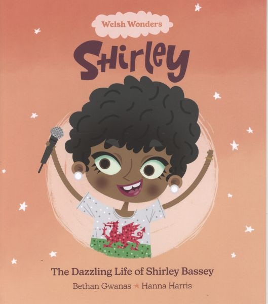 Cover image for Welsh Wonders: Shirley - The Dazzling Life of Shirley Bassey, isbn: 9781914303111