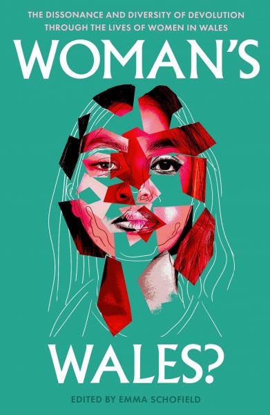 Cover image for Woman's Wales? The Dissonance and Diversity of Devolution Through the Lives of Women in Wales, isbn: 9781914595479