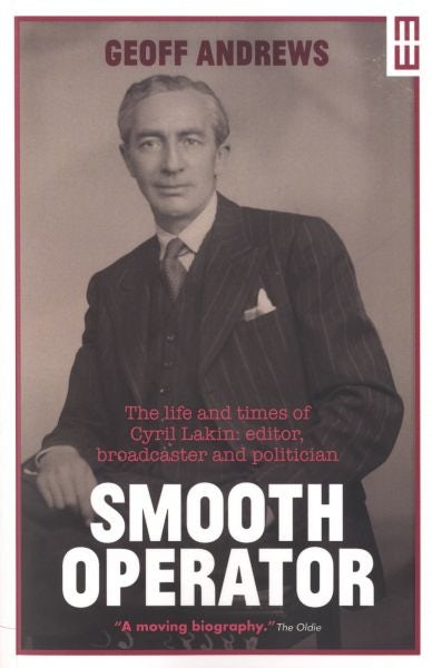 Cover image for Smooth Operator - Life and Times of Cyril Lakin, Editor, Broadcaster and Politician, The, isbn: 9781914595547