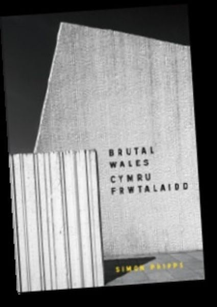 Cover image for Brutal Wales / Cymru Friwtalaidd, isbn: 9781914613548