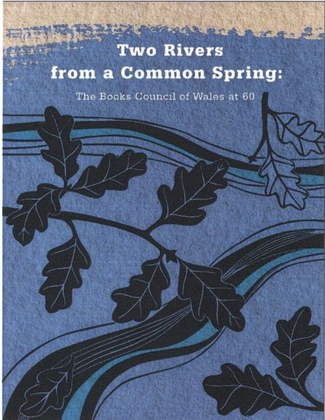 Cover image for Two Rivers from a Common Spring: The Books Council of Wales at 60, isbn: 9781914981012