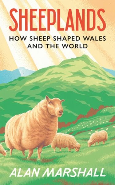 Cover image for Sheeplands - How Sheep Shaped Wales and the World, isbn: 9781915279385