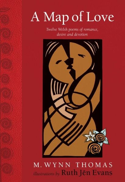 Cover image for A Map of Love - Twelve Welsh Poems of Romance, Desire and Devotion, isbn: 9781915279439