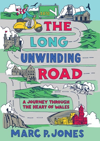 Cover image for The Long Unwinding Road - A Journey Through the Heart of Wales, isbn: 9781915279583